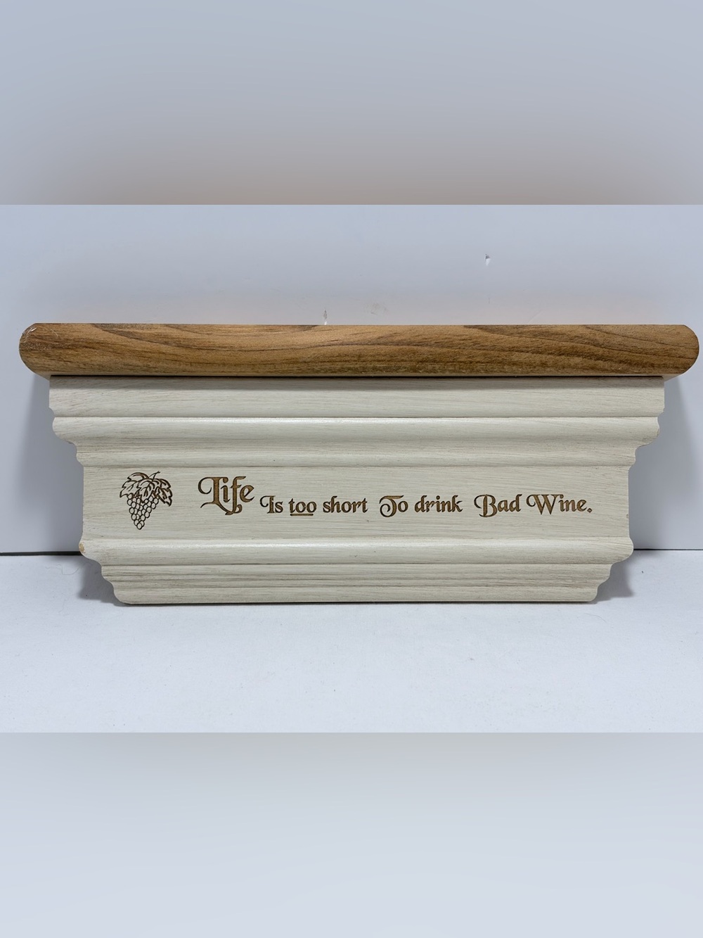 Life Is Too Short To Drink Bad Wine Wood Wall Plaque - Cream and Brown